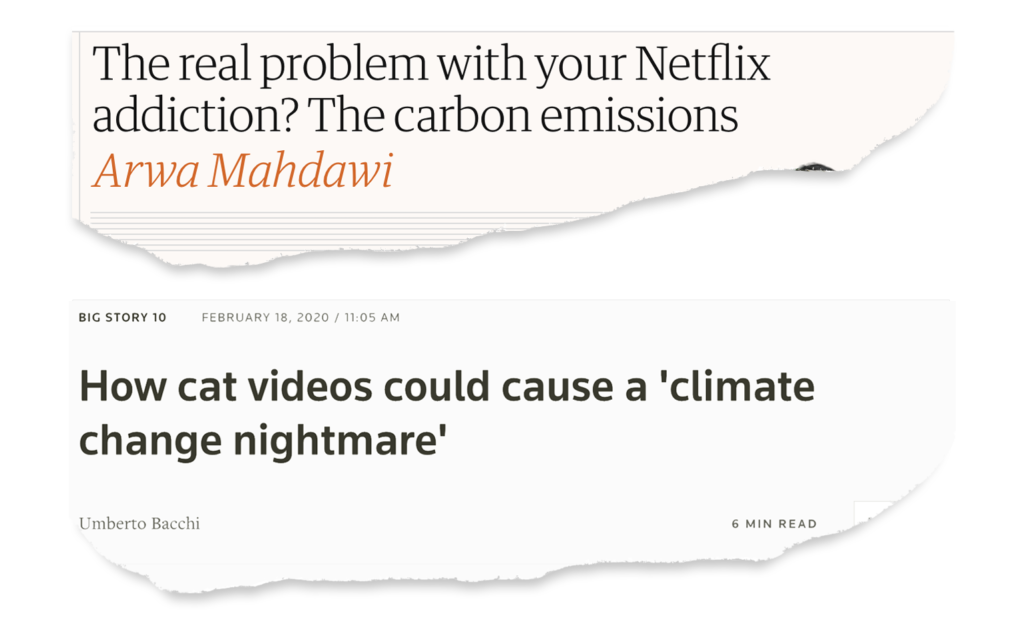 Headlines from the Guardian and Reuters. "The real problem with your Netflix addiction? The carbon emissions" and "How cat videos could cause a 'climate change nightmare'"